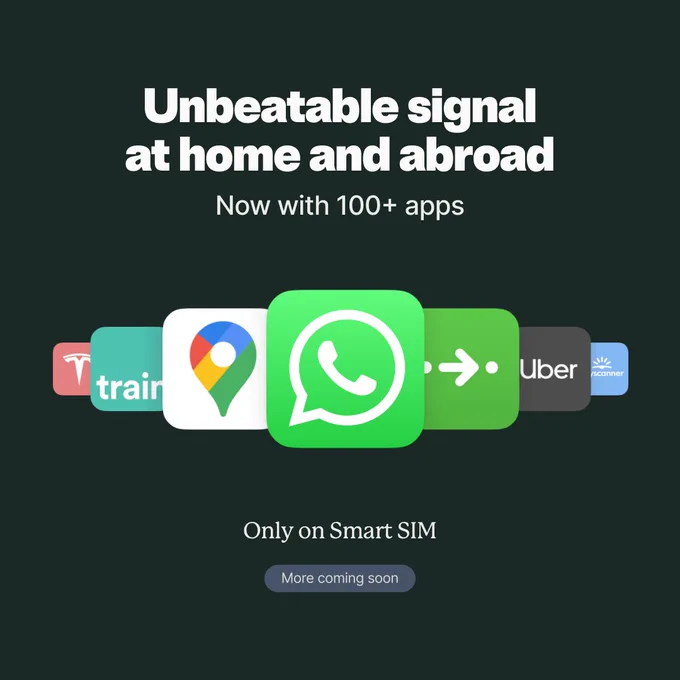 A graphic showing a selection of apps available on Smart SIM, including WhatsApp, Citymapper, Google Maps, Uber and Skyscanner. Caption reads "Unbeatable signal at home and abroad. Now with 100  apps. Only on Smart SIM."