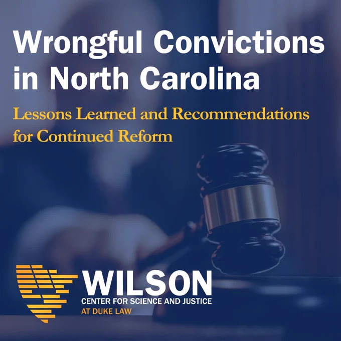 Wrongful Convictions in North Carolina: Lessons Learned and Recommendations for Continued Reform