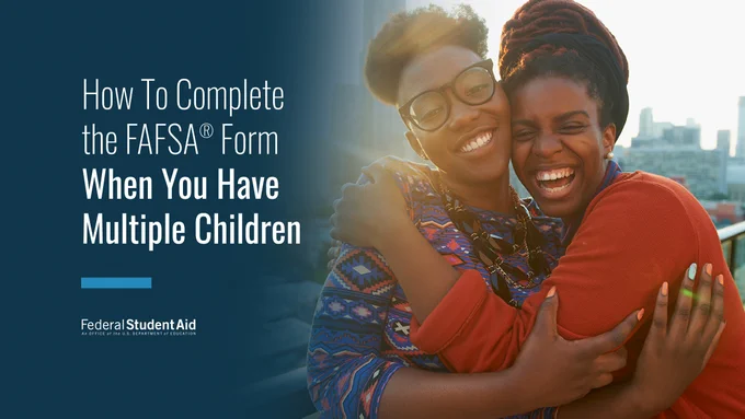 How to complete the FAFSA form when you have multiple children