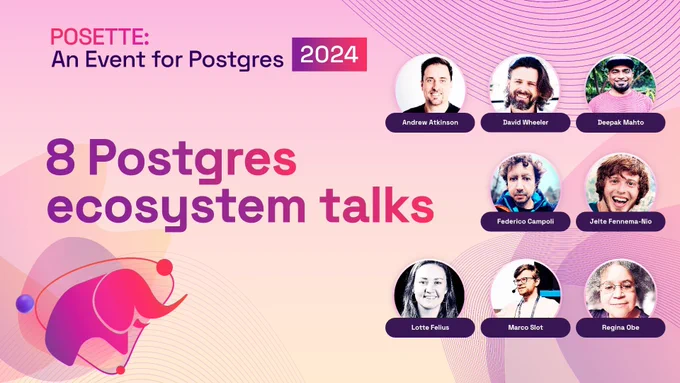 This graphic is a promotional poster for the "POSETTE: An Event for Postgres 2024," featuring eight speakers who will discuss the Postgres ecosystem. The poster has a vibrant pink and purple background with a stylized elephant, symbolizing Postgres, at the center. The text announces "8 Postgres ecosystem talks" in bold letters. The speakers, Andrew Atkinson, David Wheeler, Deepak Mahto, Federico Campoli, Jelte Fennema-Nio, Lotte Felius, Marco Slot, and Regina Obe, are displayed in circular portraits along the top and bottom of the graphic.