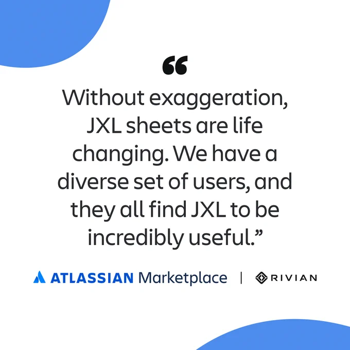 Quote praising JXL sheets as life-changing from Rivian, displayed in a blue and white graphic.

"Without exaggeration, JXL sheets are life-changing. We have a diverse set of users, and they all find JXL to be incredibly useful."