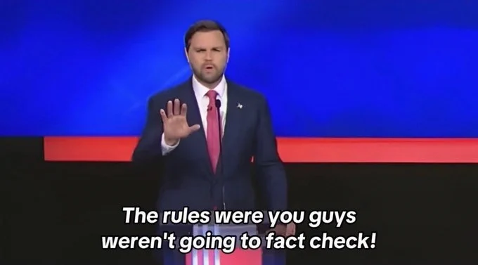 J.D. Vance at the VP debate saying "The rules were you guys weren't going to fact check!"