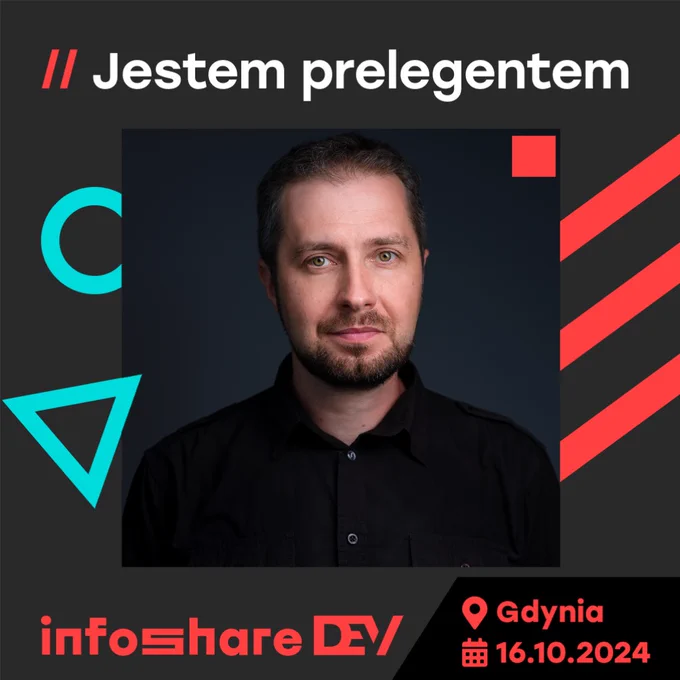 Jestem prelegentem na Infoshare DEV, 16.10.2024 w Gdyni