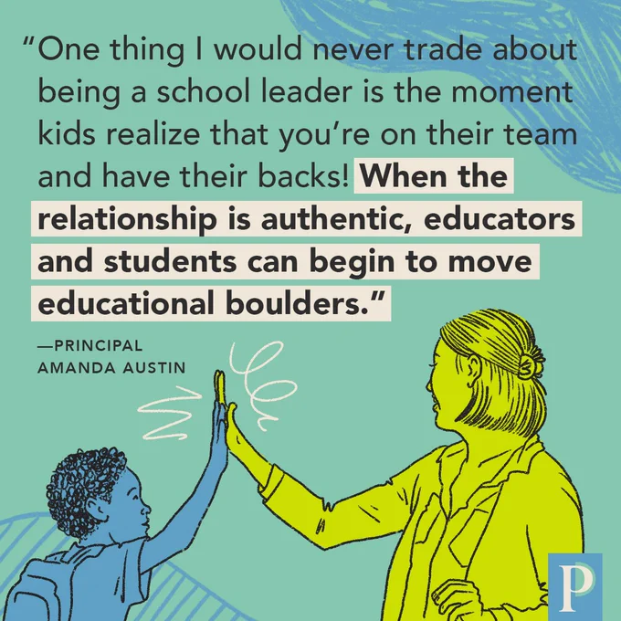 "One thing I would never trade about being a school leader is the moment kids realize that you’re on their team and have their backs! When the relationship is authentic, educators and students can begin to move educational boulders!" —Principal Amanda Austin