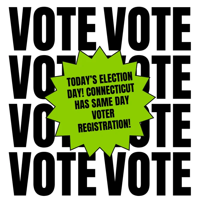The word "Vote" 8x, and the words "Today's Election Day! Connecticut has same day voter registration!"