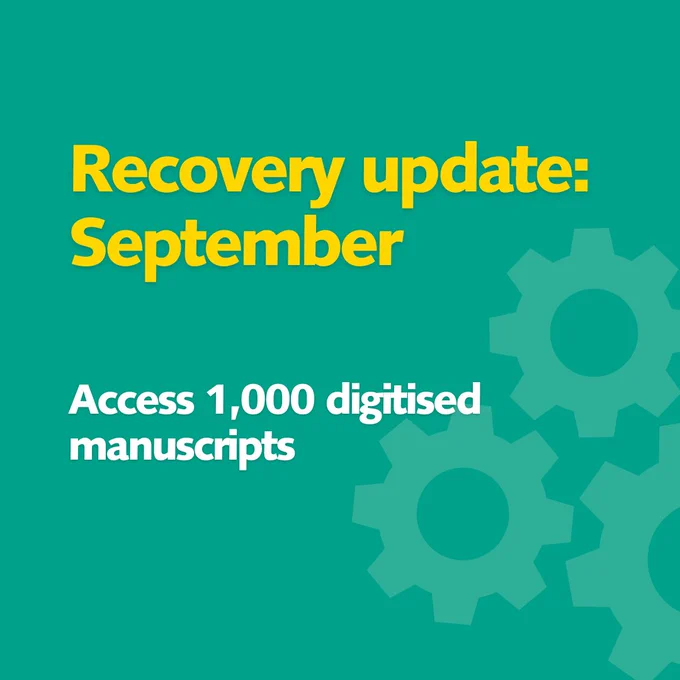 A teal graphic with text in a yellow font reading 'Recovery update: September'. White font underneath reads 'Access 1,000 digitised manuscripts'. Transparent cog symbols are in the bottom right of the image.