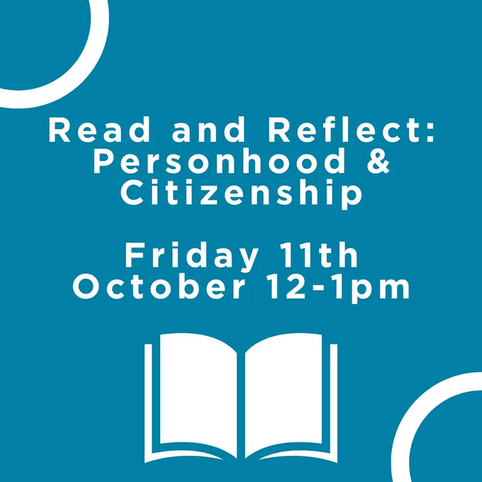 blue background with white text "Read and Reflect: Personhood & Citizenship Friday 11th October 12-1pm" with white open book below and quarter circle lines at top left and bottom right