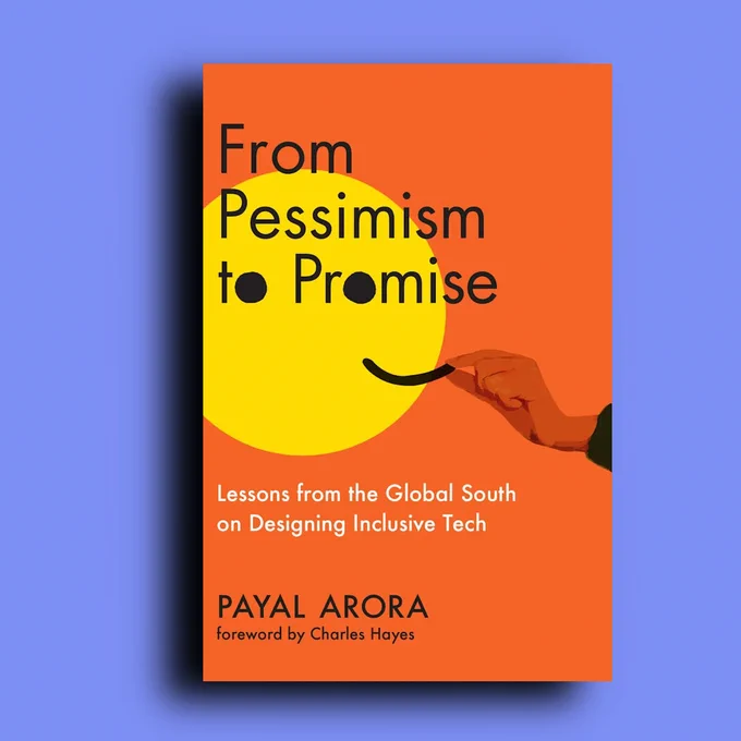 Cover of the book "From Pessimism to Promise" featuring a large yellow circle and an illustration of a hand holding a black line that gives the effect of a smiley face. The subtitle reads "Lessons from the Global South on Designing Inclusive Tech."