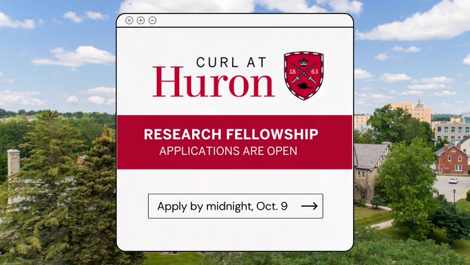Over a photograph of Huron's campus as seen from very high outside, text reads, “CURL at Huron Research Fellowship applications are open! Apply by midnight, October 9"