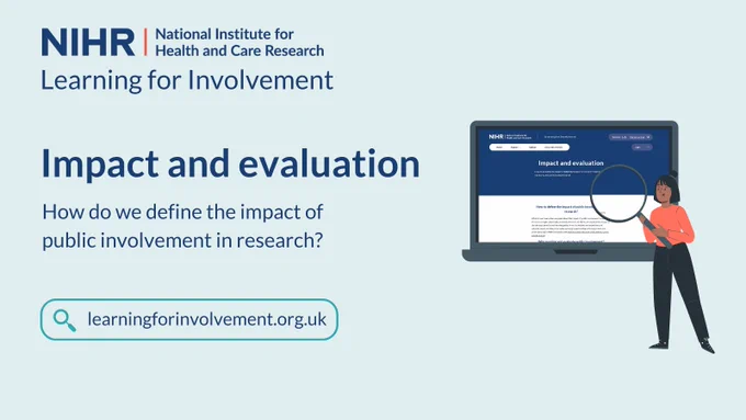 Impact and evaluation. How do we define the impact of public involvement in research? learningforinvolvement.org.uk
