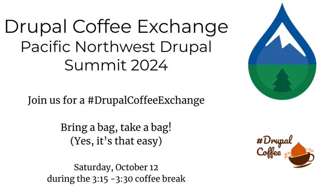 Drupal Coffee Exchange 
Pacific Northwest Drupal Summit 2024


Join us for a #DrupalCoffeeExchange

Bring a bag, take a bag!
(Yes, it’s that easy)

Saturday, October 12
during the 3:15 -3:30 coffee break
