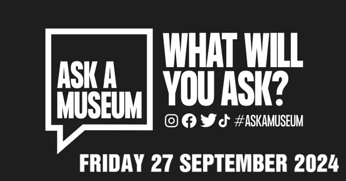 Ask A Museum graphic Friday 27 Septmber 2024 #AskAMuseum