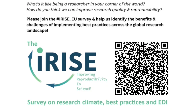 Image reads "What's it like being a researcher in your corner of the world? How do you think we can improve research quality & reproducibility?

Please join the iRISE_EU surevy and help us identify the benefits & challenges of implementing best practices across the global research landscape!" 

iRISE logo and QR code linking to the iRISE survey.