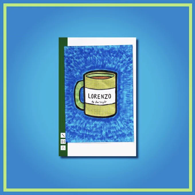 A photograph of the playtext of the theatre show LORENZO by the legendary writer and performer, Ben Target. The front cover of the playtext is green and white with a drawing of a green and white coffee mug. On the mug is written LORENZO by Ben Target. The background of the picture is bright blue with a bright green border.