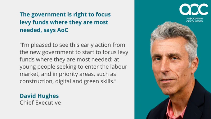 David Hughes quote graphic which reads:

“I’m pleased to see this early action from the new government to start to focus levy funds where they are most needed: at young people seeking to enter the labour market, and in priority areas, such as construction, digital and green skills.”
