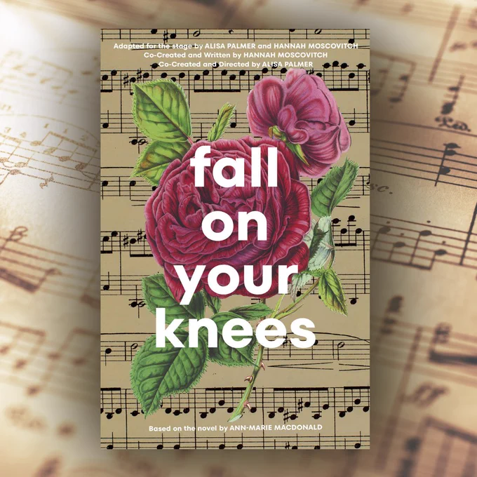 On a background photo of a lightly brown and faded piece of sheet music is the book cover for Fall On Your Knees. The cover features a red rose with green leaves in front of an image of sheet music on brown paper. The title and authors of the play appear in white text.