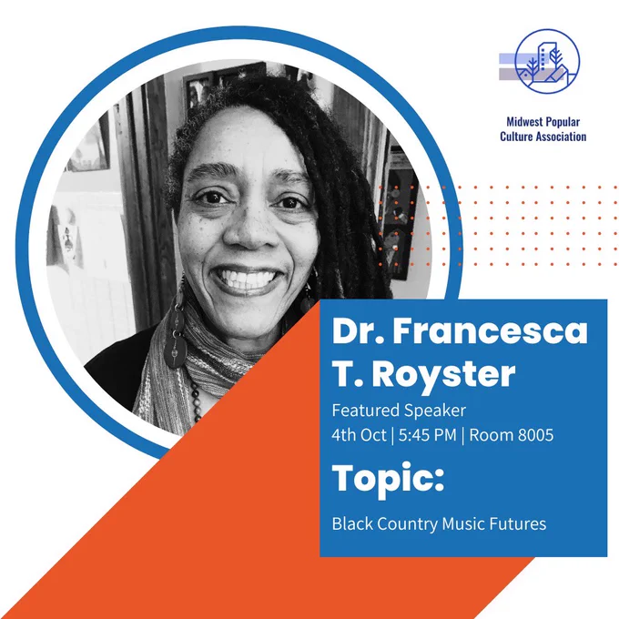 Dr. Francesca T. Royster, featured speaker. This event will be held on October 4th at 5:45pm in room 8005, and will cover the topic of Black Country Music Futures.