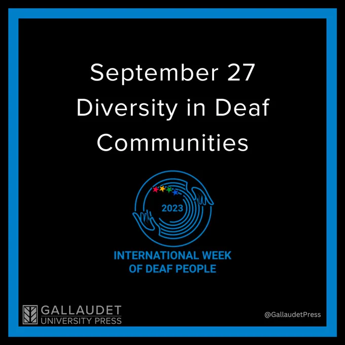 Black background with blue borders. Blue logo for International Week of Deaf People at the center. Above, large white text reads, "September 27: Diversity in Deaf Communities." Underneath is Gallaudet University Press's logo.