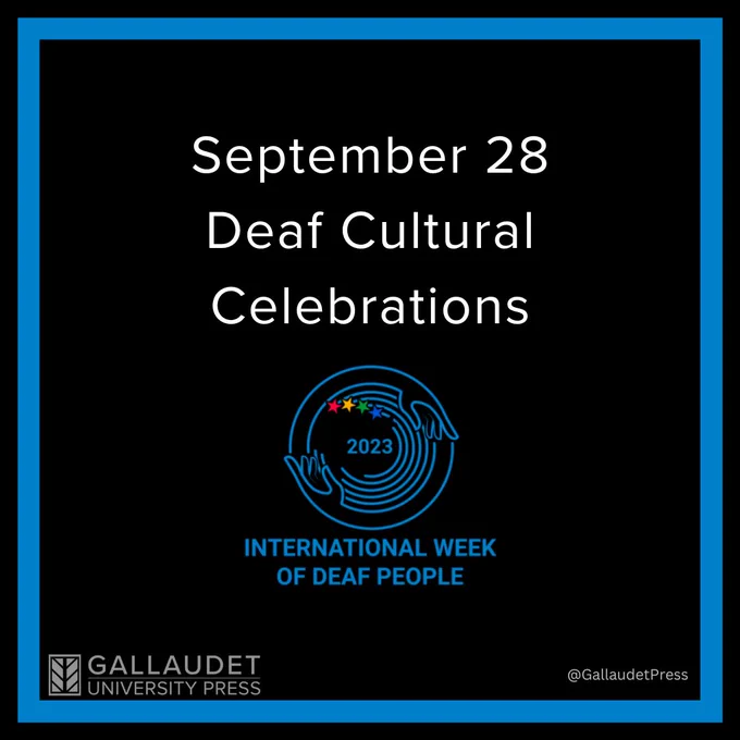 Black background with blue borders. Blue logo for International Week of Deaf People at the center. Above, large white text reads, "September 28: Deaf Cultural Celebrations." Underneath is Gallaudet University Press's logo.