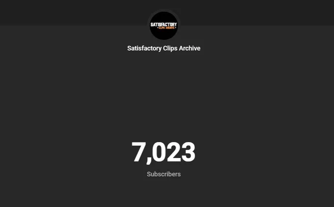 Screengrab of YouTube Studio, illustrating that the Satisfactory Clips Archive channel has reached 7023 subscribers.