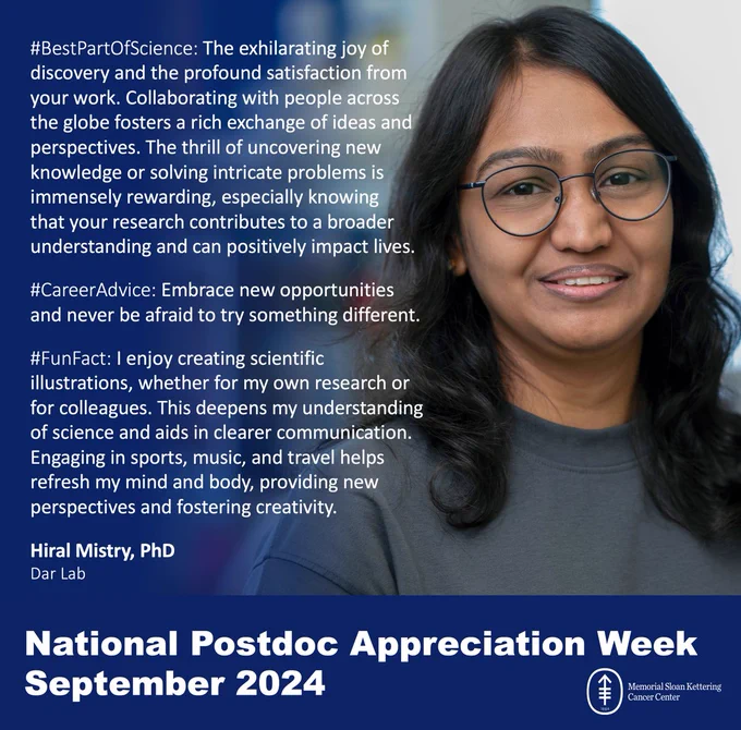 #BestPartOfScience: The exhilarating joy of discovery and the profound satisfaction from your work. Collaborating with people across the globe fosters a rich exchange of ideas and perspectives. The thrill of uncovering new knowledge or solving intricate problems is immensely rewarding, especially knowing that your research contributes to a broader understanding and can positively impact lives.

#CareerAdvice: Embrace new opportunities and never be afraid to try something different. 

#FunFact: I enjoy creating scientific illustrations, whether for my own research or for colleagues. This deepens my understanding of science and aids in clearer communication. Engaging in sports, music, and travel helps refresh my mind and body, providing new perspectives and fostering creativity.

Hiral Mistry, PhD
Dar Lab

