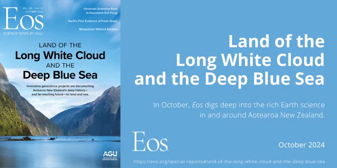 A cover of the October 2024 issue of Eos, along with the text: Land of the Long White Cloud and the Deep Blue Sea
In October, Eos digs deep int o the rich Earth science in and around Aotearoa New Zealand