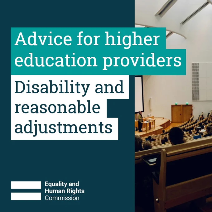 Text reading Advice for higher education providers - disability and reasonable adjustments, accompanied by the Equality and Human Rights Commission logo, with a photograph of a lecture theatre in the background. 