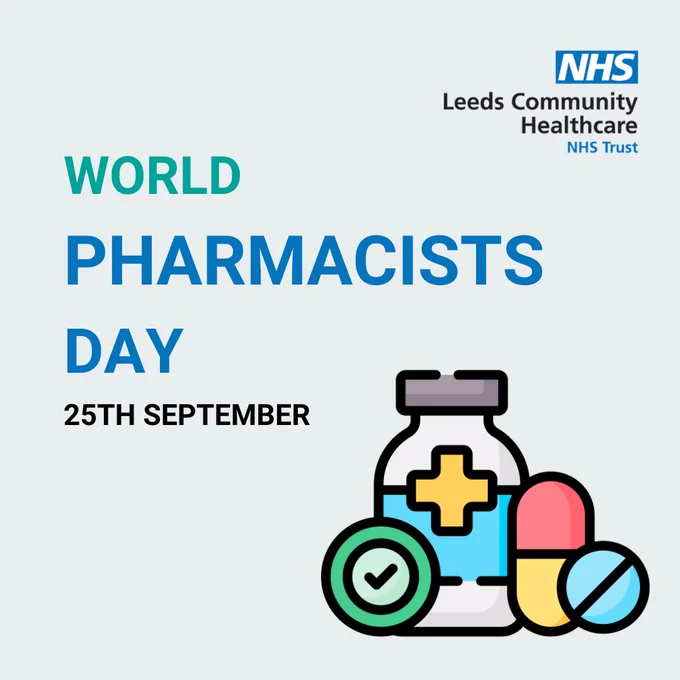 Text says Wold Pharmacists Day 25th September. 
Graphic of medicines and a picture of Leeds Community Healthcare NHS Trust logo. 