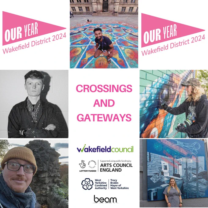 Photos of 6 artists who will be creating murals as part of Crossings and Gateways. Our Year 2024, Wakefield Council, ACE, WYCA and Beam logos. Pink text 'Crossings and Gateways'. 