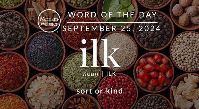 Merriam-Webster Word of the Day September 25, 2024 'ilk' noun | ILK "sort or kind" Background Image: bowls of spices 