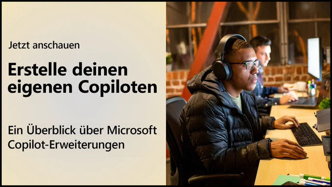 Zwei Developer sitzen vor ihren Bildschirmen und arbeiten. Text lautet: "Jetzt anschauen. Erstelle deinen eigenen Copiloten. Ein Überblick über Microsoft Copilot-Erweiterungen"