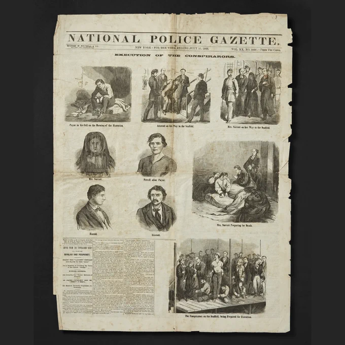 A full page feature on National Police Gazette, dated “for the week ending July 15, 1865” with the bolded title “Execution of the Conspirators” followed by five vignettes of events depicting the execution of the four people implicated in Lincoln’s assassination. There are also 4 portraits of the conspirators: Mrs. Surratt, Powell alias Payne, Harold, and Atzerott.