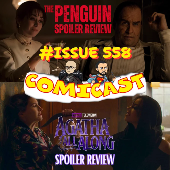 In the top half of the image from left to right is a screenshot of Cristin Milloti's character Sofia Falcone from the first episode of The Penguin. Then to the right of her is an image of Colin Farrell's Oz Cobb aka The Penguin. In between them is The Penguin series logo with Spoiler Review written below it. In the middle of the image is the Comicast logo with #Issue 558 written above it. In the bottom portion of the image is a screent shot from episode 1 of Agatha All Along featuring Kathryn Hahn's Agatha being held at knifepoint by Aubrey Plaza's character Rio. In between them is the Agatha All Along logo with Spoiler Review written below. 