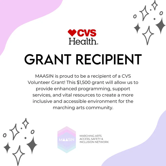 A social media graphic with a CVS Health logo at the top, followed by the text 'Grant Recipient' in bold. Below, it reads, 'MAASIN is proud to be a recipient of a CVS Volunteer Grant! This $1,500 grant will allow us to provide enhanced programming, support services, and vital resources to create a more inclusive and accessible environment for the marching arts community.' At the bottom, the MAASIN logo appears alongside the full name 'Marching Arts Access, Safety & Inclusion Network.' The design includes abstract, sparkling shapes in light pastel purple and gray tones.