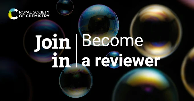 Promotional banner by the Royal Society of Chemistry featuring the text 'Join | Become a Reviewer' with a backdrop of colorful iridescent bubbles.