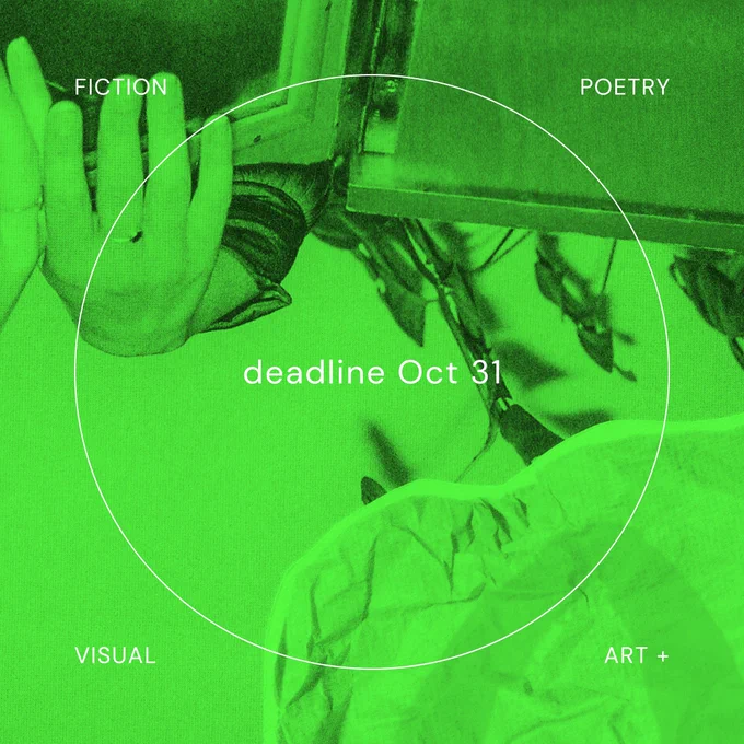 Bright background overlaid with text that reads deadline Oct 31, Fiction, Poetry, Visual Art plus