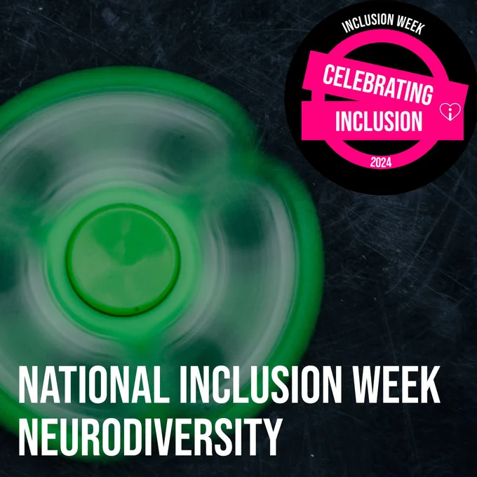 Our National Inclusion Week 2024 Celebrating Inclusion logo sits on top of a darkened photo of a green fidget-spinner spinning. The words, 'National Inclusion Week; Neurodiversity' line the bottom.