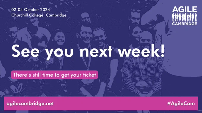 Promotional image for Agile Cambridge event at Churchill College, Cambridge from October 2-4, 2024, featuring a group of smiling attendees in the background. Text overlay reads 'See you next week! There’s still time to get your ticket' with website and hashtag #AgileCam visible.