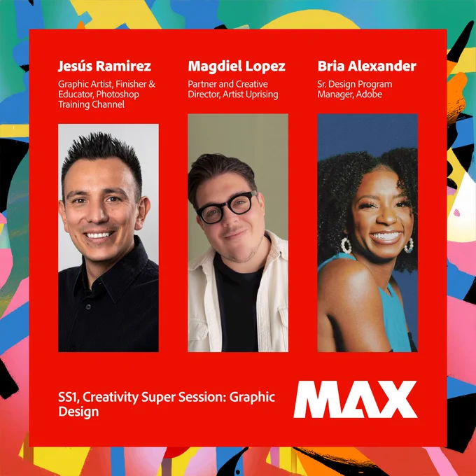 A graphic with three featured speakers for the Adobe MAX Creativity Super Session: Graphic Design. On the left is Jesús Ramirez, a graphic artist and educator from the Photoshop Training Channel. In the middle is Magdiel Lopez, a partner and creative director from Artist Uprising. On the right is Bria Alexander, senior design program manager at Adobe. Each speaker's portrait is placed over a vibrant, abstract background, with their titles and affiliations listed below their images.