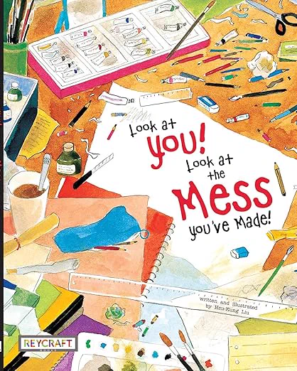 Look at you! Look at the Mess You've Made! book cover