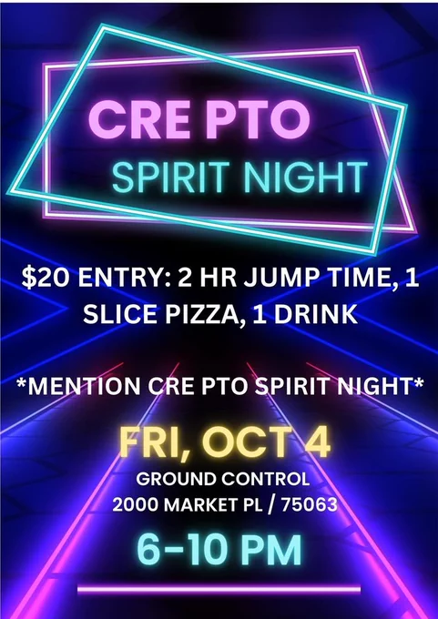 CRE PTO Spirit Night $20 entry: 2hr jump time, 1 slice pizza, 1 drink. Mention CRE PTO spirit night.  Friday October 4, Ground Control, 2000 Market Pl, Irving 75063, 6-10pm