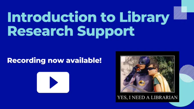 Batman talking into a red phone next to Robin with text below "Yes, I need a librarian". Play button and text: Introduction to Library Research Support recording now available.