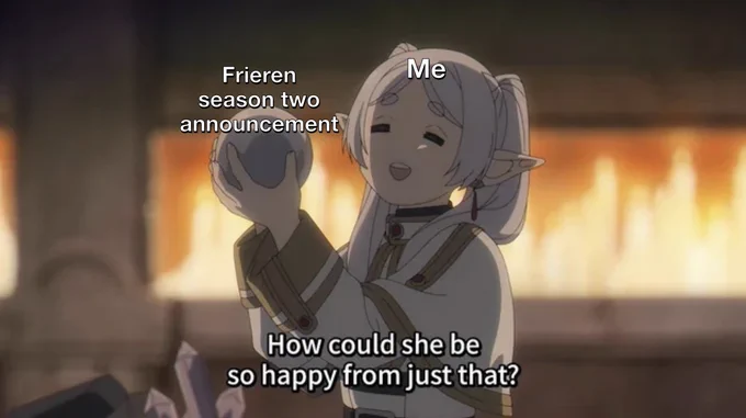 Frieren holding an orb. The text on Frieren says "Me," on the Orb the text says, "Frieren season two announcement." Caption: "How could she be so happy from just that?"