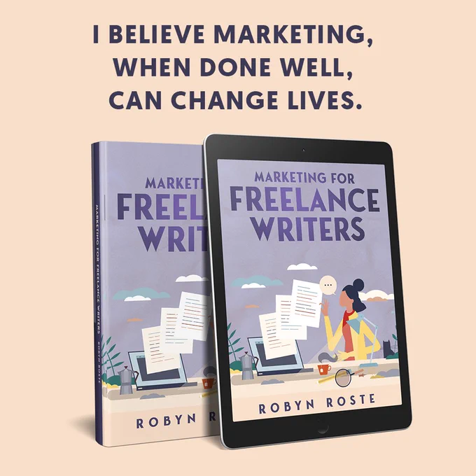 Mock up of the book Marketing for Freelance Writers by Robyn Roste