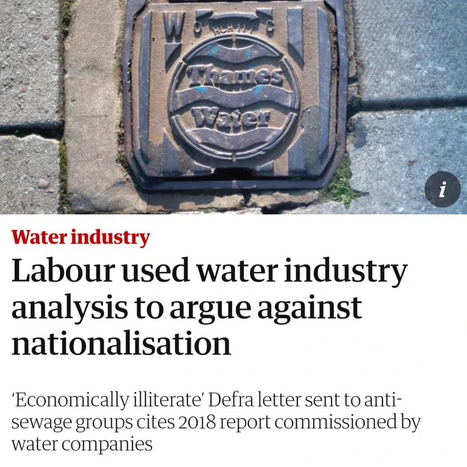 Labour used water industry analysis to argue against nationalisation.

"Economically illiterate' Defra letter sent to anti- sewage groups cites 2018 report commissioned by water companies