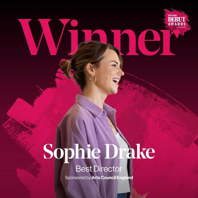 An asset with a black to pink gradient, with a pink paint splash on. There is large pink text that says 'Winner' with a cut-out image of Sophie Drake. White text at the bottom of the asset says 'Sophie Drake - Best Director, sponsored by Arts Council England'