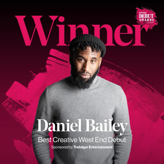 An asset with a black to pink gradient, with a pink paint splash on. There is large pink text that says 'Winner' with a cut-out image of Daniel Bailey. White text at the bottom of the asset says 'Daniel Bailey - Best Creative West End Debut, sponsored by Trafalgar Entertainment'