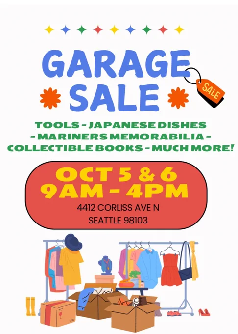 Garage Sale: Tools, Japanese dishes, Mariners memorabilia, collectible books, much more! Oct 5 & 6 9AM - 4PM 4412 Corliss Ave N Seattle 98103