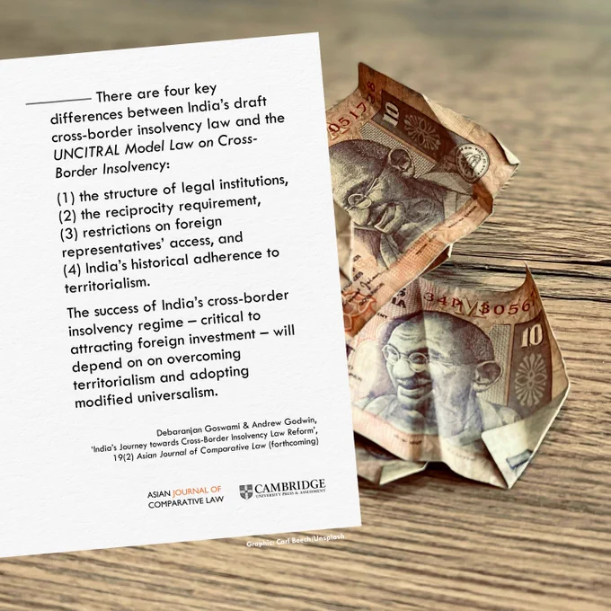 There are four key differences between India’s draft cross-border insolvency law and the UNCITRAL Model Law on Cross-Border Insolvency: (1) the structure of legal institutions, (2) the reciprocity requirement, (3) restrictions on foreign representatives’ access, and (4) India’s historical adherence to territorialism. The success of India’s cross-border insolvency regime – critical to attracting foreign investment – will depend on on overcoming territorialism and adopting modified universalism.

Debaranjan Goswami & Andrew Godwin, ‘India’s Journey towards Cross-Border Insolvency Law Reform’, 19(2) Asian Journal of Comparative Law (forthcoming)