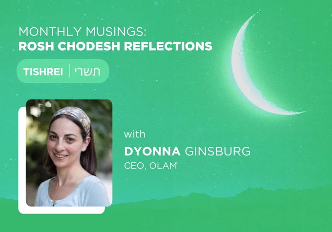 Monthly Musings: Rosh Chodesh Reflections for the month of Tishrei. Image of OLAM CEO Dyonna Ginsburg.
